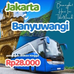 Hemat 20% Bus Jakarta Banyuwangi, Gak Perlu Antre di Terminal