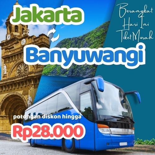 Hemat 20% Bus Jakarta Banyuwangi, Gak Perlu Antre di Terminal