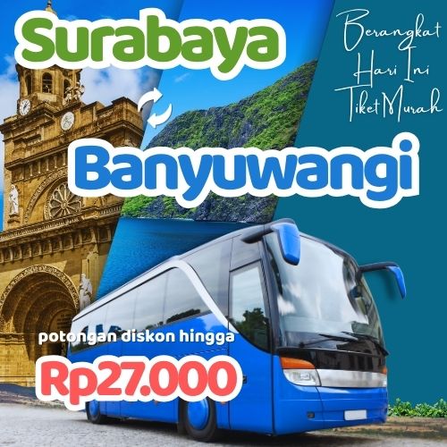 Hemat 20% Bus Surabaya Banyuwangi, Gak Perlu Antre di Terminal