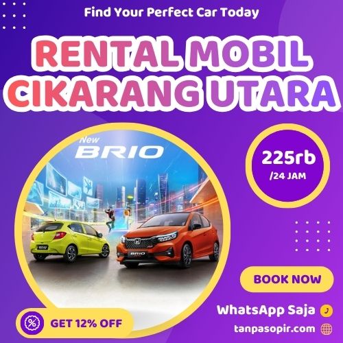Irit 12% Rental Mobil Cikarang Utara, Bisa Lepas Kunci Atau Dengan Sopir