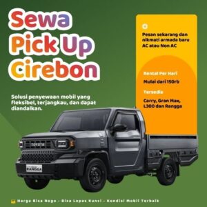 Hemat 10% Sewa Pick Up Cirebon, Bisa Lepas Kunci untuk Pindahan dan Pengiriman