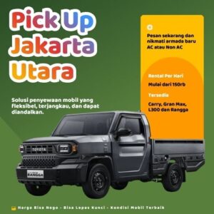 Hemat 10% Sewa Pick Up Jakarta Utara, Bisa Lepas Kunci untuk Pindahan dan Pengiriman
